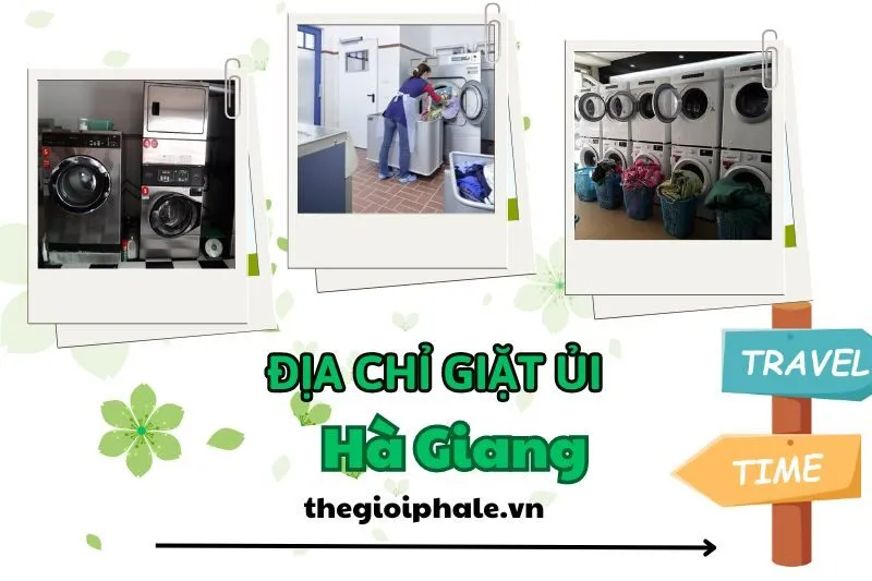 Chia sẻ bạn Top 3 địa chỉ giặt ủi Hà Giang uy tín, chất lượng và giá tốt