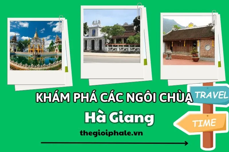 Khám phá các chùa Hà Giang nổi tiếng: Từ Chùa Từ Ân đến Chùa Sùng Khánh