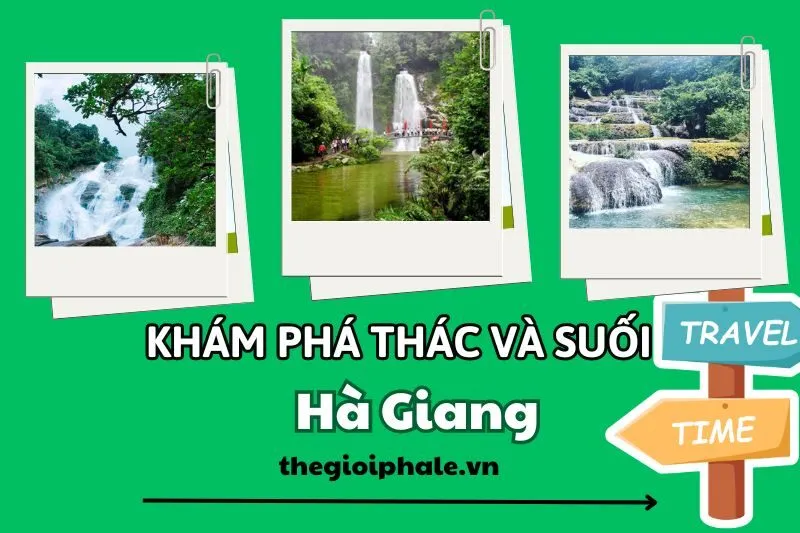 Khám Phá Thác Và Suối Hà Giang: Thác Thí, Nặm Tạu, Tiên, Trăn