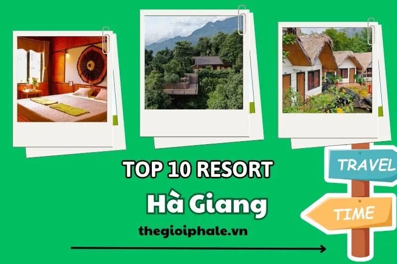 Khám Phá Top 10 Resort Hà Giang Sang Trọng, Giá Tốt Cho Kỳ Nghỉ